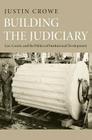 Building the Judiciary: Law, Courts, and the Politics of Institutional Development (Princeton Studies in American Politics: Historical #129) Cover Image