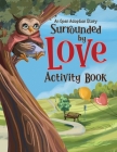 Surrounded by Love Activity Book: An Open Adoption Story By Allison Olson, Darlee Urbiztondo (Illustrator) Cover Image