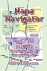 Napa Navigator, A Guide for Mapping Your Wine Country Odyssey By Deamicis, Lahni Deamicis, Ralph Deamicis (Illustrator) Cover Image