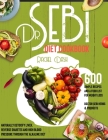 Dr. Sebi Diet Cookbook: Naturally Detoxify Liver, Reverse Diabetes and High Blood Pressure through the Alkaline Diet - 600 Simple Recipes and Cover Image