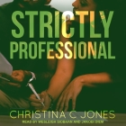 Strictly Professional Lib/E By Christina C. Jones, Wesleigh Siobhan (Read by), Jakobi Diem (Read by) Cover Image