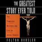 The Greatest Story Ever Told Lib/E By Fulton Oursler, Edward Herrmann (Read by) Cover Image
