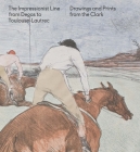 The Impressionist Line from Degas to Toulouse-Lautrec: Drawings and Prints from the Clark By Jay A. Clarke (Editor), Mary Weaver Chapin (Contributions by), Anne Higonnet (Contributions by), Richard Kendall (Contributions by), Alastair Wright (Contributions by) Cover Image