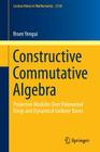 Constructive Commutative Algebra: Projective Modules Over Polynomial Rings and Dynamical Gröbner Bases (Lecture Notes in Mathematics #2138) By Ihsen Yengui Cover Image