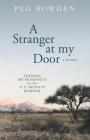 A Stranger at My Door: Finding My Humanity on the U.S./Mexico Border By Peg Bowden Cover Image