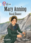 Collins Big Cat – A Biography of Mary Anning: Band 17/Diamond By Anna Claybourne Cover Image