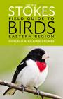 The New Stokes Field Guide to Birds: Eastern Region By Donald Stokes, Lillian Q. Stokes Cover Image