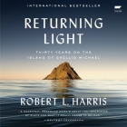 Returning Light: Thirty Years on the Island of Skellig Michael By Robert L. Harris, Robert L. Harris (Read by) Cover Image