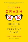 Culture Crash: The Killing of the Creative Class By Scott Timberg Cover Image