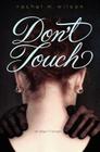 Don't Touch By Rachel M. Wilson Cover Image