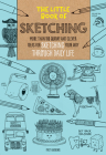 The Little Book of Sketching: More than 100 quirky and clever ideas for sketching your way through daily life (The Little Book of ... #1) Cover Image