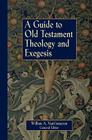 A Guide to Old Testament Theology and Exegesis By Willem A. Vangemeren Cover Image