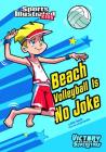 Beach Volleyball Is No Joke (Sports Illustrated Kids Victory School Superstars) Cover Image