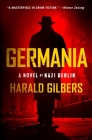 Germania: A Novel of Nazi Berlin By Harald Gilbers, Alexandra Roeschm (Translated by) Cover Image