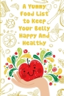 A Yummy Food List To Keep Your Belly Happy And Healthy: Cookbook For Plant Based Diet By Reinaldo Rukavina Cover Image