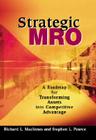 Strategic MRO Powered by DSC: A Roadmap for Transforming Assets Into Strategic Advantage By Stephen L. Pearce, Richard L. MacInnes Cover Image