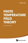 Finite Temperature Field Theory (Second Edition) By Ashok Das Cover Image