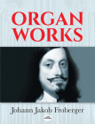 Organ Works (Dover Music for Organ) By Johann Jakob Froberger Cover Image