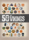 50 Things You Should Know about the Vikings By Anna Claybourne Cover Image