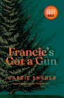 Francie's Got a Gun By Carrie Snyder Cover Image