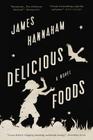 Delicious Foods: A Novel Cover Image