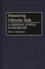 Measuring Offender Risk: A Criminal Justice Sourcebook (Literature; 38) Cover Image