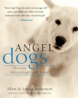 Angel Dogs: Divine Messengers of Love By Allen Anderson, Linda Anderson, Willard Scott (Foreword by) Cover Image