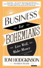 Business for Bohemians: Live Well, Make Money By Tom Hodgkinson Cover Image