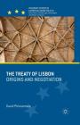 The Treaty of Lisbon: Origins and Negotiation (Palgrave Studies in European Union Politics) By D. Phinnemore Cover Image