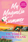 My Magnolia Summer: A Novel Cover Image
