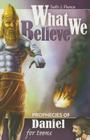 Prophecies of Daniel for Teens (What We Believe) By Seth J. Pierce Cover Image