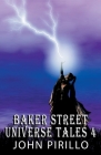 Baker Street Universe Tales 4 By John Pirillo Cover Image
