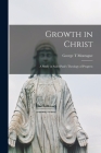 Growth in Christ: a Study in Saint Paul's Theology of Progress By George T. Montague Cover Image