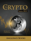 The Crypto Intro 2022: The Basics of Cryptocurrency By Anglona's Books Cover Image