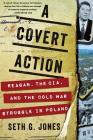 A Covert Action: Reagan, the CIA, and the Cold War Struggle in Poland Cover Image