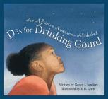 D Is for Drinking Gourd: An African American Alphabet (Discover the World) Cover Image