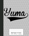 Wide Ruled Line Paper: YUMA Notebook Cover Image