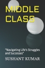Middle Class: ''Navigating Life's Struggles and Successes