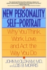 The New Personality Self-Portrait: Why You Think, Work, Love and Act the Way You Do By John Oldham, Lois B. Morris Cover Image