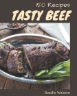 150 Tasty Beef Recipes: A Beef Cookbook Everyone Loves! By Rosalie Walston Cover Image