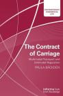 The Contract of Carriage: Multimodal Transport and Unimodal Regulation (Contemporary Commercial Law) By Paula Bäckdén Cover Image