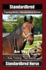 Standardbred Training Book for Standardbred Horses By SaddleUP Horse Training, Are You Ready to Saddle Up? Easy Training * Fast Results, Standardbred By Kelly O. Callahan Cover Image