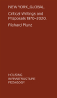 New York Global: Critical Writings and Proposals: 1970-2020. Housing, Infrastructure, Pedagogy By Richard Plunz Cover Image