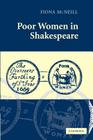 Poor Women in Shakespeare By Fiona McNeill Cover Image