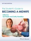 The Student's Guide to Becoming a Midwife By Cathy Hamilton (Editor), Ian Peate (Editor) Cover Image