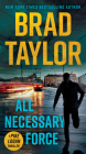 All Necessary Force (A Pike Logan Thriller #2) By Brad Taylor Cover Image
