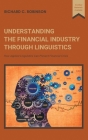Understanding the Financial Industry Through Linguistics: How Applied Linguistics Can Prevent Financial Crisis By Richard C. Robinson Cover Image