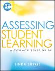 Assessing Student Learning: A Common Sense Guide By Linda Suskie Cover Image