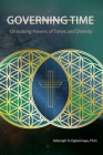 Governing Time: Unlocking Powers of Times and Divinity By Adonijah O. Ogbonnaya Ph. D. Cover Image