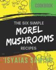 The Six Simple Morels Recipes: Cookbook Cover Image